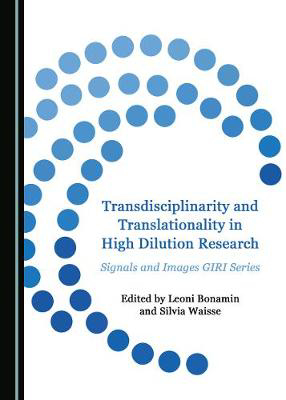 Picture of Transdisciplinarity and Translationality in High Dilution Research: Signals and Images GIRI Series