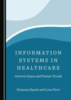 Picture of Information Systems in Healthcare: Current Issues and Future Trends