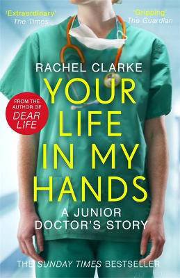 Picture of Your Life In My Hands - a Junior Doctor's Story: From the Sunday Times bestselling author of Dear Life