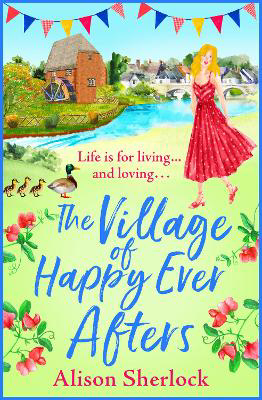Picture of The Village of Happy Ever Afters: A BRAND NEW romantic, heartwarming read from Alison Sherlock for 2022