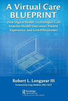 Picture of A Virtual Care Blueprint: How Digital Health Technologies Can Improve Health Outcomes, Patient Experience, and Cost Effectiveness