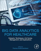 Picture of Big Data Analytics for Healthcare: Datasets, Techniques, Life Cycles, Management, and Applications