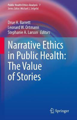 Picture of Narrative Ethics in Public Health: The Value of Stories