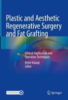Picture of Plastic and Aesthetic Regenerative Surgery and Fat Grafting: Clinical Application and Operative Techniques