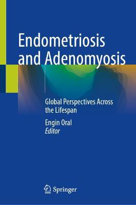 Picture of Endometriosis and Adenomyosis: Global Perspectives Across the Lifespan