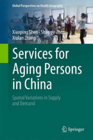 Picture of Services for Aging Persons in China: Spatial Variations in Supply and Demand