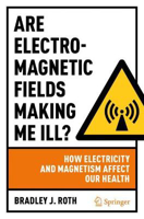 Picture of Are Electromagnetic Fields Making Me Ill?: How Electricity and Magnetism Affect Our Health
