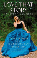 Picture of Love That Story: Observations from a Gorgeously Queer Life