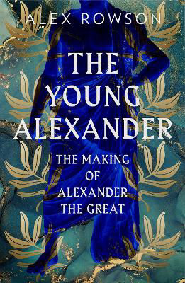 Picture of The Young Alexander: The Making of Alexander the Great