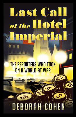 Picture of Last Call at the Hotel Imperial: The Reporters Who Took on a World at War