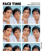 Picture of Face Time: A History of the Photographic Portrait