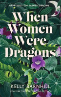 Picture of When Women Were Dragons: an enduring, feminist novel from New York Times bestselling author, Kelly Barnhill