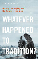 Picture of Whatever Happened to Tradition?: History, Belonging and the Future of the West