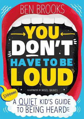 Picture of You Don't Have to be Loud: A Quiet Kid's Guide to Being Heard