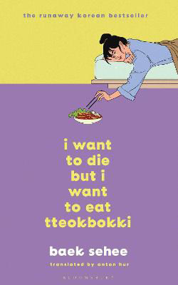 Picture of I Want to Die but I Want to Eat Tteokbokki: The phenomenal Korean bestseller recommended by BTS