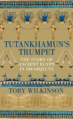 Picture of Tutankhamun's Trumpet: The Story of Ancient Egypt in 100 Objects