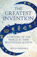 Picture of The Greatest Invention: A History of the World in Nine Mysterious Scripts
