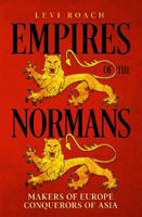 Picture of Empires of the Normans: Makers of Europe, Conquerors of Asia