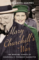 Picture of Mary Churchill's War: The Wartime Diaries of Churchill's Youngest Daughter