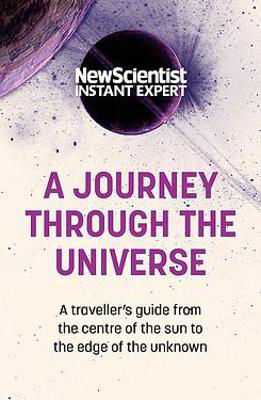 Picture of A Journey Through the Universe: A Traveler's Guide from the Center of the Sun to the Edge of the Unknown