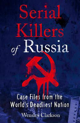 Picture of Serial Killers of Russia: Case Files from the World's Deadliest Nation