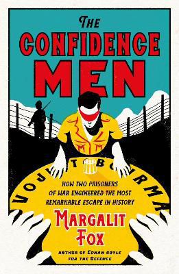 Picture of The Confidence Men: How Two Prisoners of War Engineered the Most Remarkable Escape in History