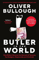 Picture of Butler to the World: The book the oligarchs don't want you to read - how Britain became the servant of tycoons, tax dodgers, kleptocrats and criminals