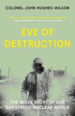 Picture of Eve of Destruction: The inside story of our dangerous nuclear world