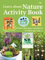 Picture of Learn about Nature Activity Book: 35 Forest-School Projects and Adventures for Children Aged 7 Years+
