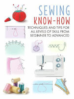 Picture of Sewing Know-How: Techniques and Tips for All Levels of Skill from Beginner to Advanced