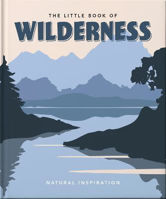 Picture of The Little Book of Wilderness: Wild Inspiration
