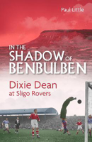 Picture of In the Shadow of Benbulben: Dixie Dean at Sligo Rovers