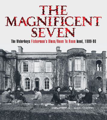 Picture of The Magnificent Seven: The Waterboys Fisherman's Blues/Room to Roam Band, 1989-90