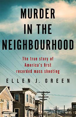 Picture of Murder in the Neighbourhood: The true story of America's first recorded mass shooting
