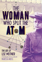 Picture of The Woman Who Split the Atom: The Life of Lise Meitner