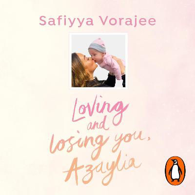 Picture of Loving and Losing You, Azaylia: My Inspirational Daughter and our Unbreakable Bond