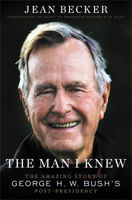 Picture of The Man I Knew: The Amazing Story of George H. W. Bush's Post-Presidency