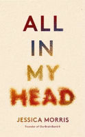 Picture of All in My Head: A memoir of life, love and patient power