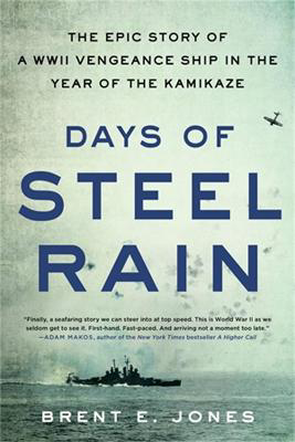 Picture of Days of Steel Rain: The Epic Story of a WWII Vengeance Ship in the Year of the Kamikaze