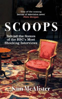 Picture of Scoops: Behind the Scenes of the BBC's Most Shocking Interviews