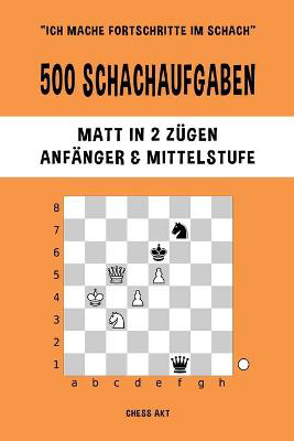 Picture of 500 Schachaufgaben, Matt in 2 Zugen, Anfanger und Mittelstufe