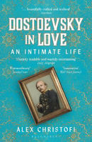 Picture of Dostoevsky in Love: An Intimate Life