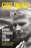 Picture of Riding Through The Storm: My Fight Back to Fitness on the Tour de France