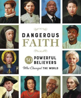 Picture of Dangerous Faith: 50 Powerful Believers Who Changed the World