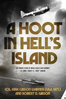 Picture of A Hoot in Hell's Island: The Heroic Story of World War II Dive Bomber Lt. Cmdr. Robert D. Hoot Gibson