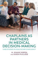 Picture of Chaplains as Partners in Medical Decision-Making: Case Studies in Healthcare Chaplaincy