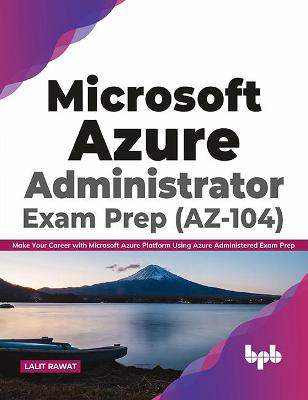 Picture of Microsoft Azure Administrator Exam Prep (AZ-104): Make Your Career with Microsoft Azure Platform Using Azure Administered Exam Prep (English Edition)