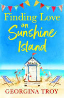 Picture of Finding Love on Sunshine Island: The first in the feel-good, sun-drenched series from Georgina Troy for 2022