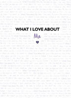 Picture of What I Love About Me: From the creators of TikTok sensation What I Love About You, a guided journal to inspire gratitude, reflection, celebration and growth