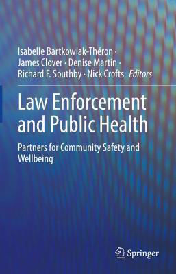 Picture of Law Enforcement and Public Health: Partners for Community Safety and Wellbeing
